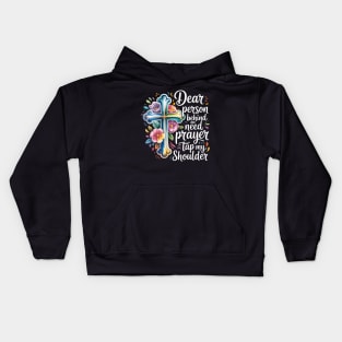Dear Person Behind Me Need Prayer Tap My Shoulder Floral Kids Hoodie
